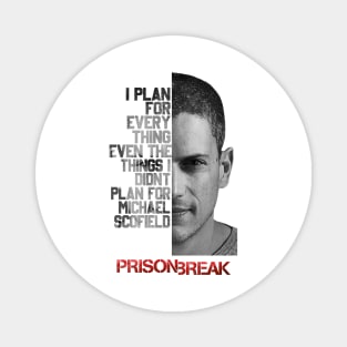 I Plan For Every Thing Even Plan Gor Michael Scofield Magnet